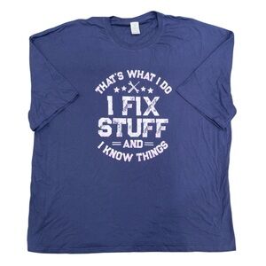 That's What I Do I Fix Stuff And I Know Things Funny Graphic Tee T Shirt 4XL